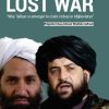 The Lost WAR "Why Taliban re-emerged to claim victory in Afghanistan"