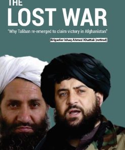 The Lost WAR "Why Taliban re-emerged to claim victory in Afghanistan"